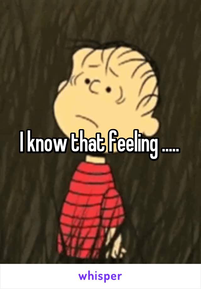 I know that feeling ..... 