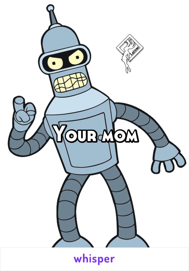 Your mom