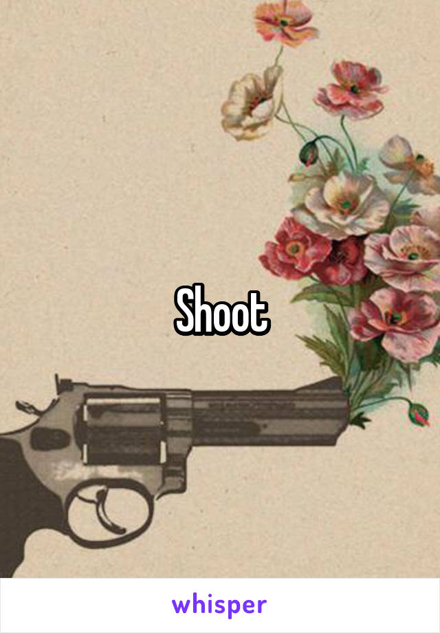 Shoot