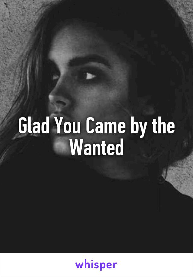 Glad You Came by the Wanted