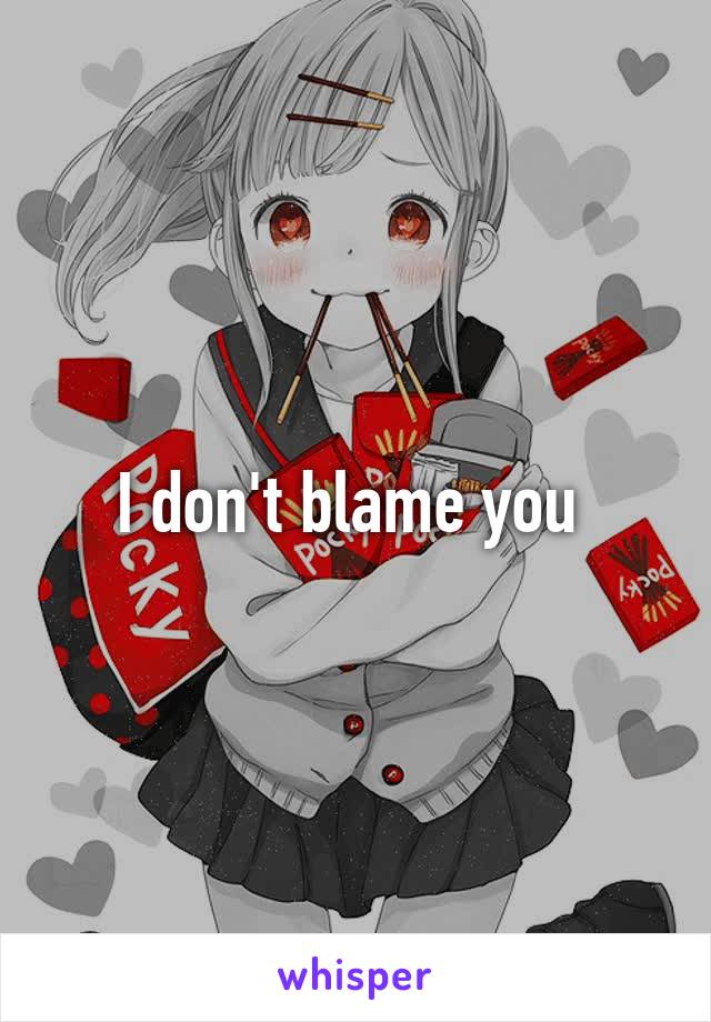 I don't blame you 