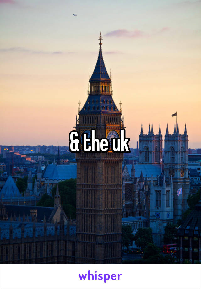 & the uk 