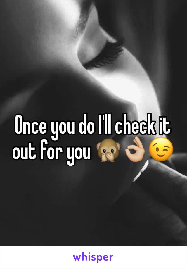 Once you do I'll check it out for you 🙊👌🏼😉