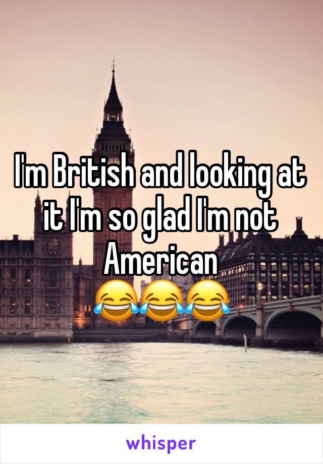 I'm British and looking at it I'm so glad I'm not American
😂😂😂