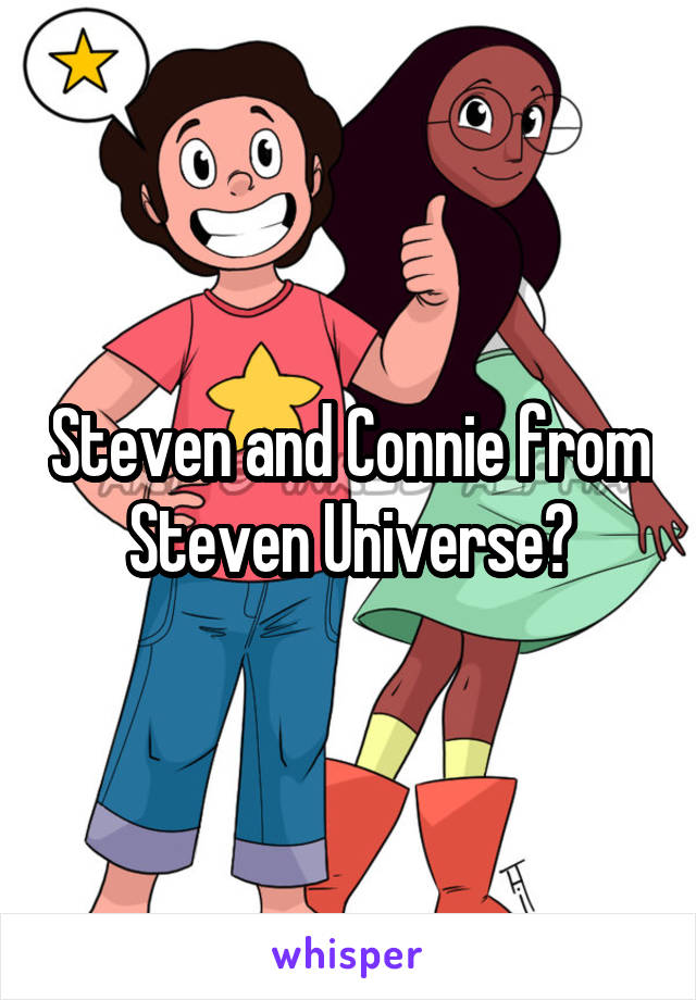 Steven and Connie from Steven Universe?