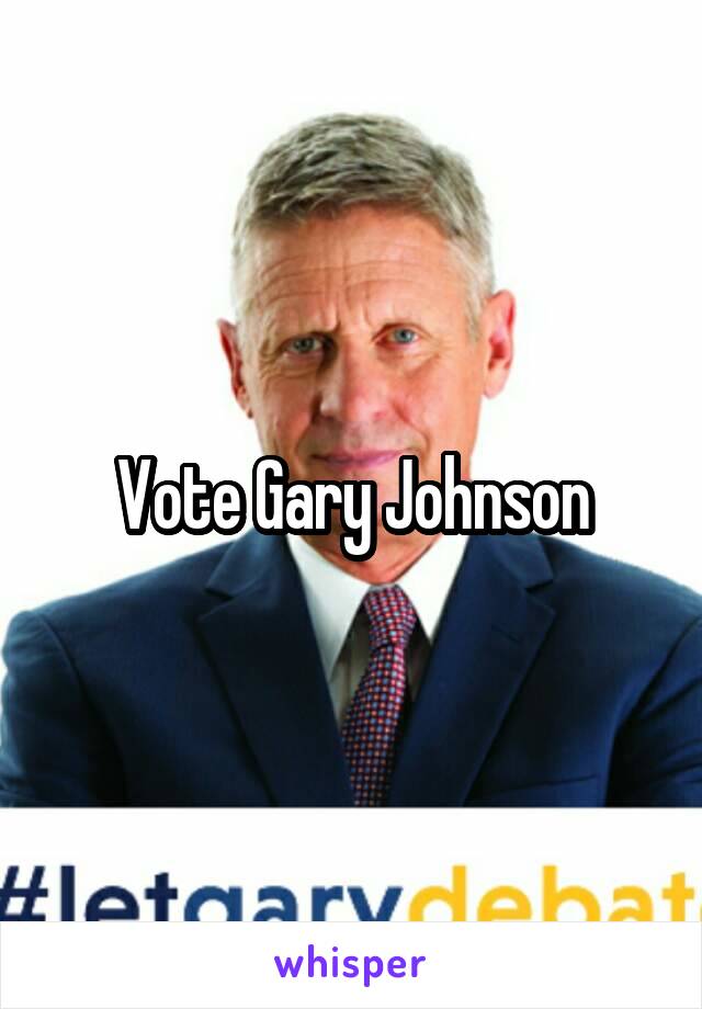 Vote Gary Johnson