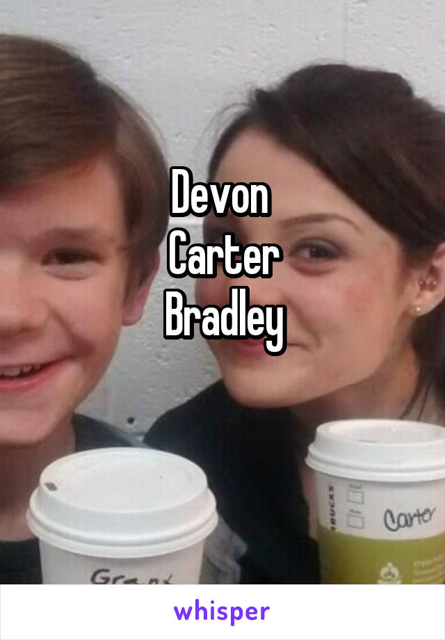 Devon 
Carter
Bradley

