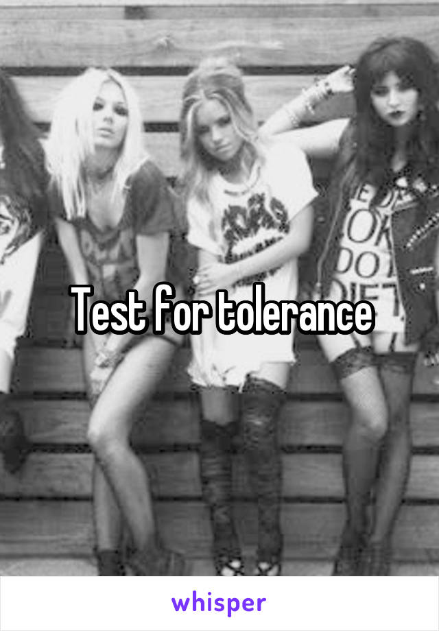 Test for tolerance