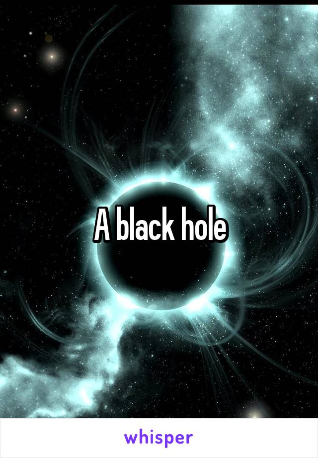 A black hole