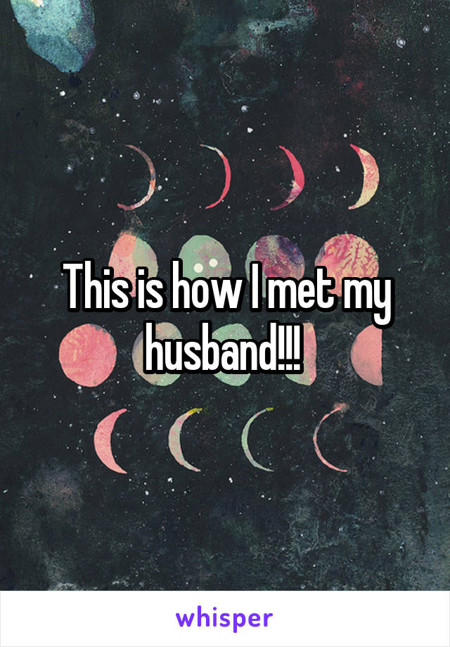 This is how I met my husband!!! 