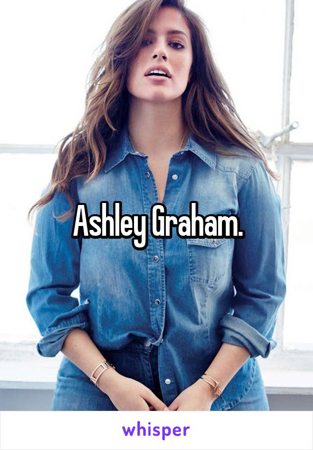 Ashley Graham.