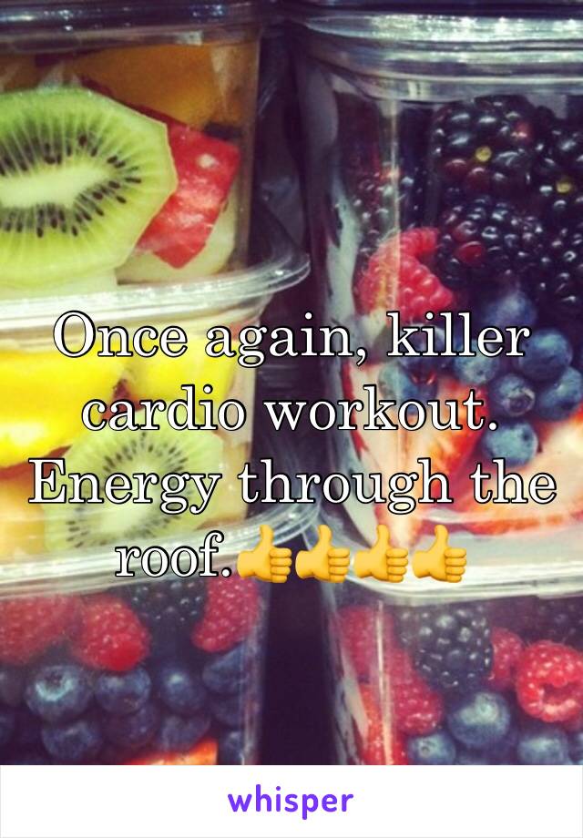 Once again, killer cardio workout. Energy through the roof.👍👍👍👍