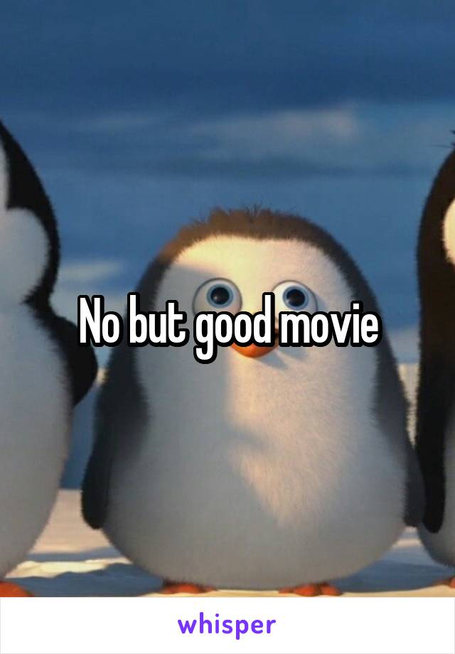 No but good movie