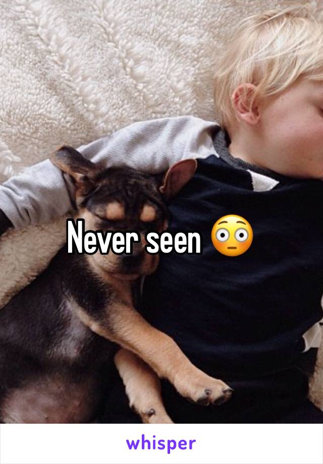 Never seen 😳