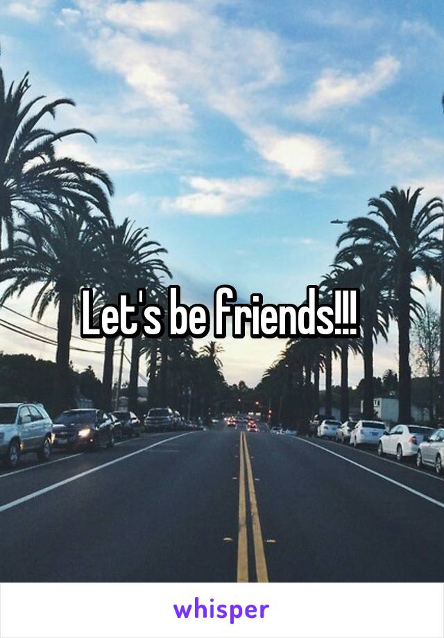 Let's be friends!!! 