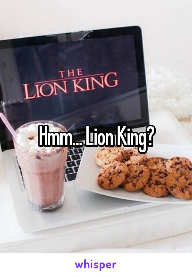 Hmm... Lion King?
