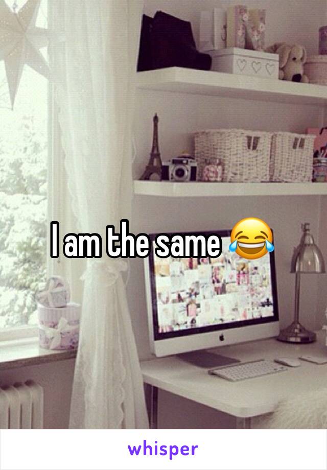 I am the same 😂
