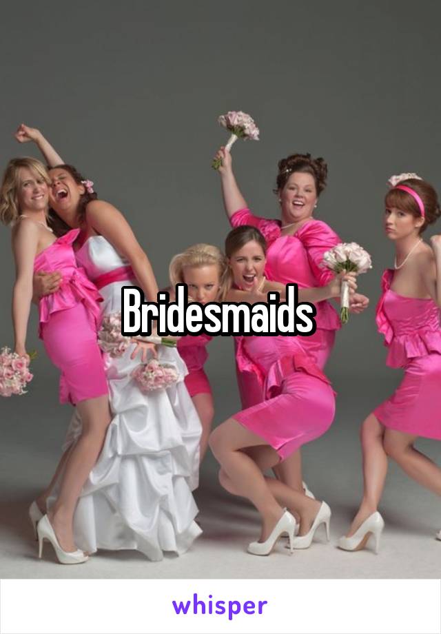Bridesmaids 