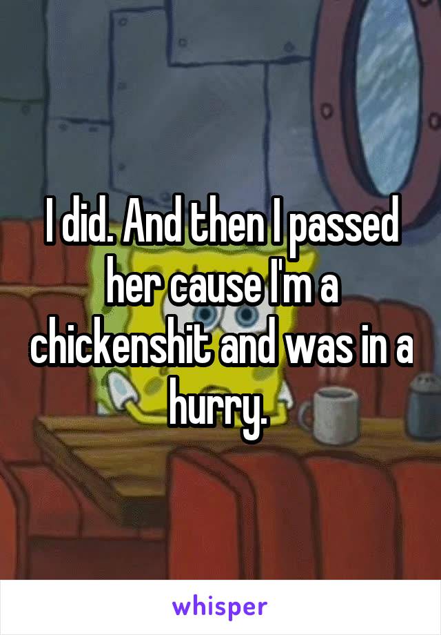 I did. And then I passed her cause I'm a chickenshit and was in a hurry. 