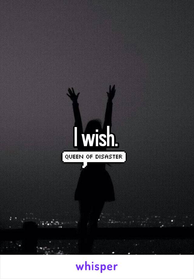 I wish. 