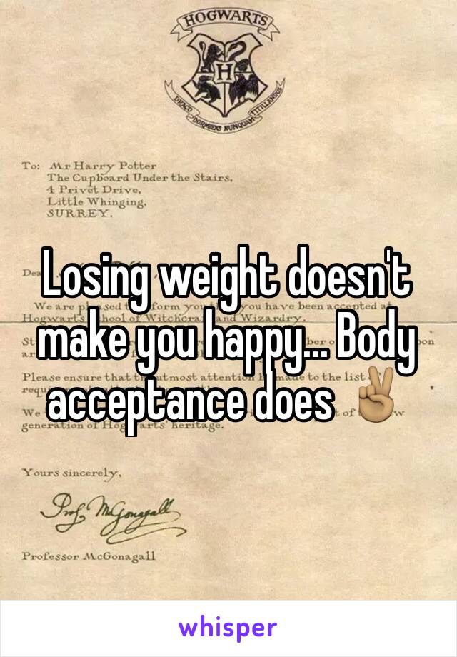 Losing weight doesn't make you happy... Body acceptance does ✌🏽️