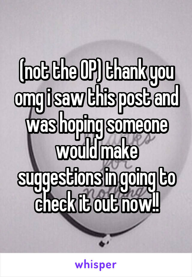 (not the OP) thank you omg i saw this post and was hoping someone would make suggestions in going to check it out now!!