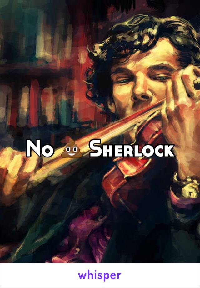 No 💩 Sherlock 