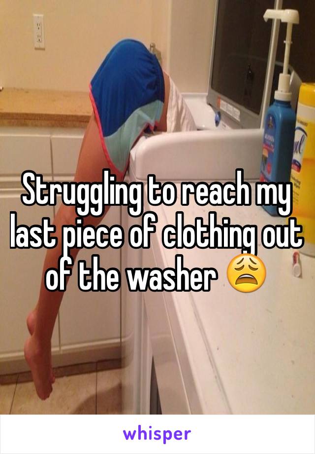 Struggling to reach my last piece of clothing out of the washer 😩