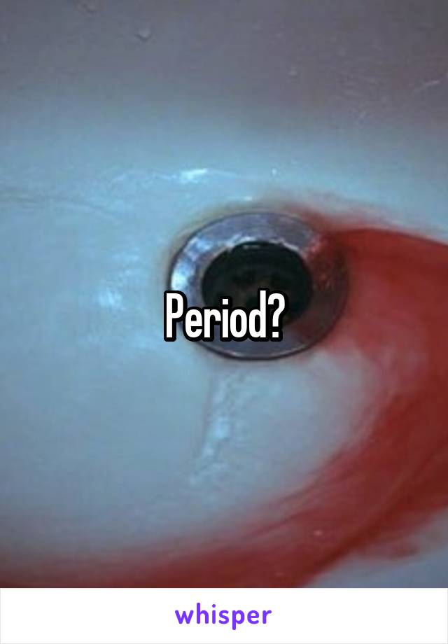 Period?