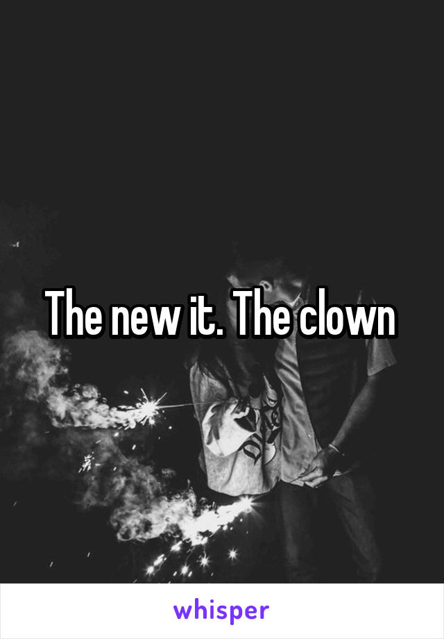 The new it. The clown 
