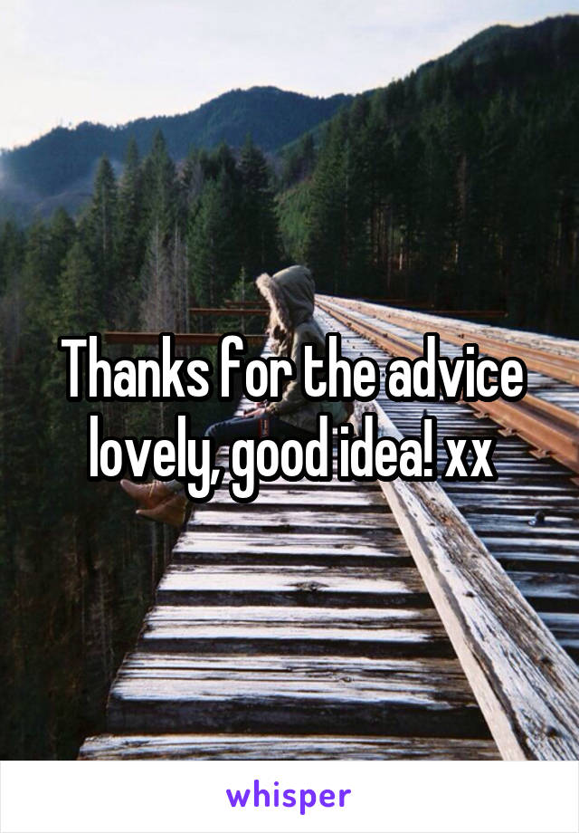 Thanks for the advice lovely, good idea! xx