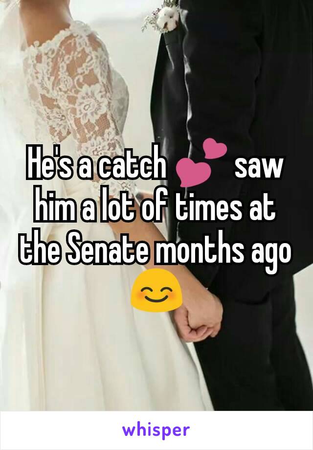 He's a catch 💕 saw him a lot of times at the Senate months ago 😊