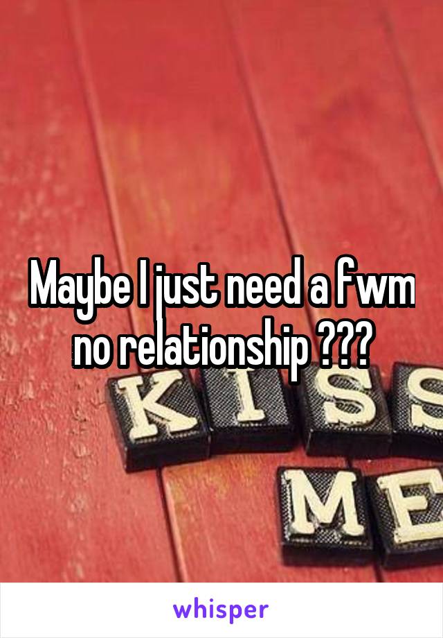 Maybe I just need a fwm no relationship ???