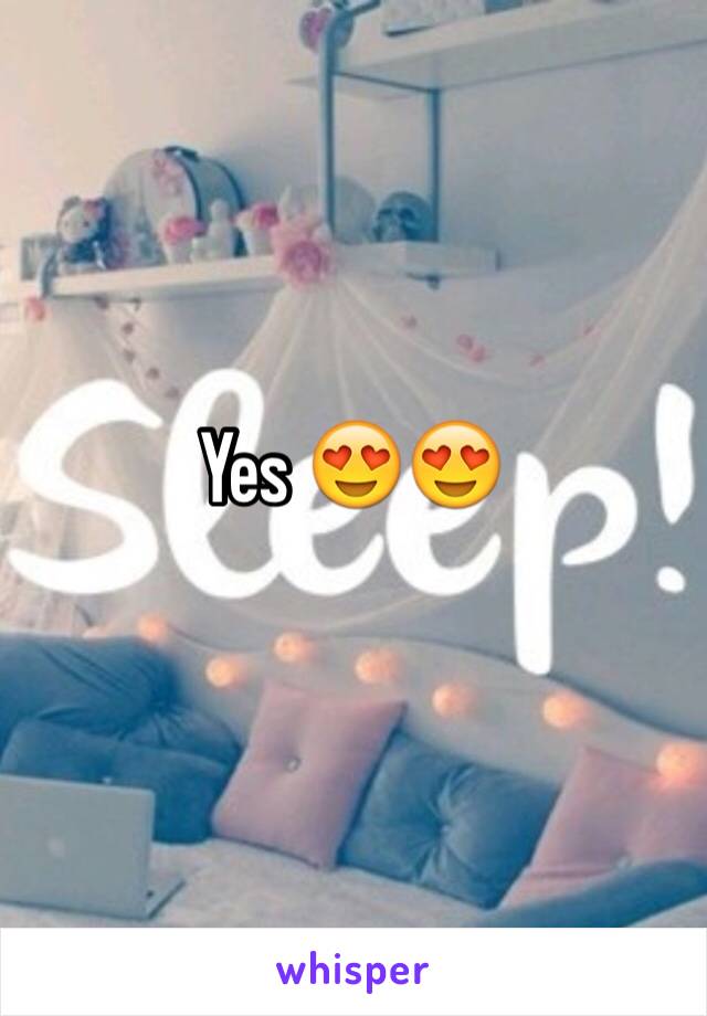Yes 😍😍
