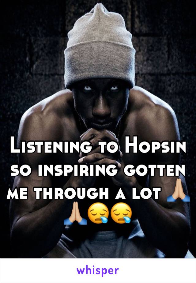 Listening to Hopsin so inspiring gotten me through a lot 🙏🏼🙏🏼😪😪
