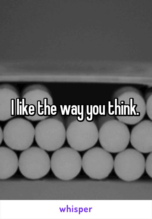 I like the way you think. 