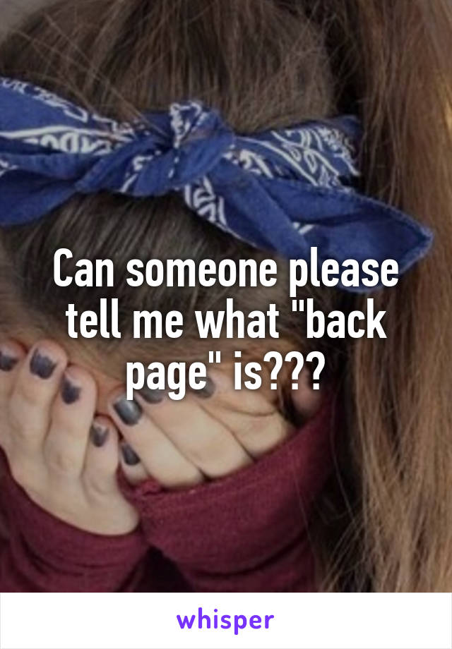 Can someone please tell me what "back page" is???
