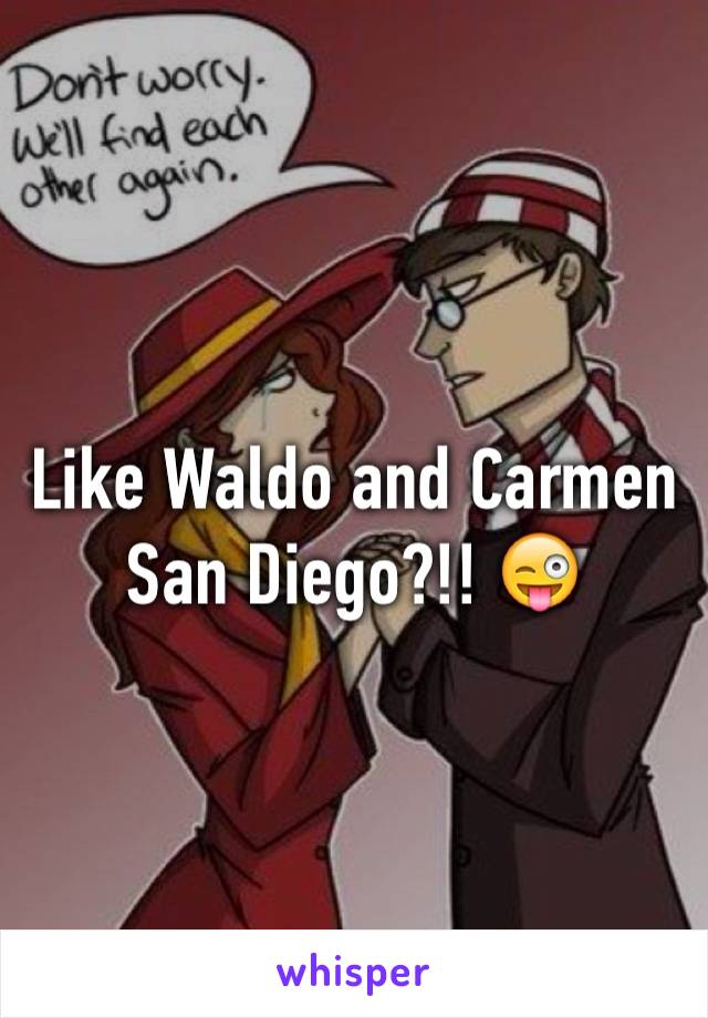 Like Waldo and Carmen San Diego?!! 😜