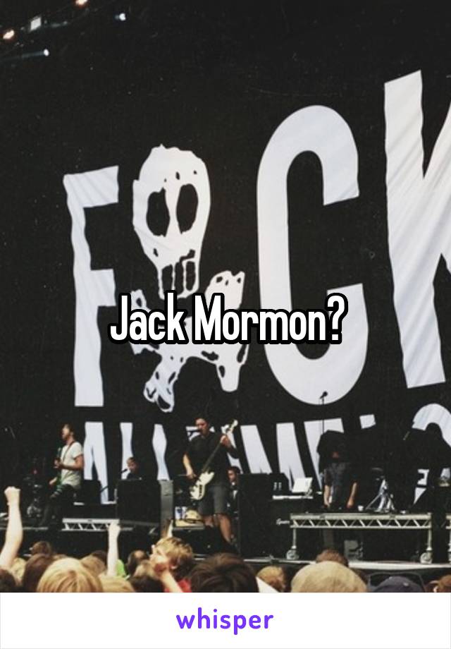 Jack Mormon?