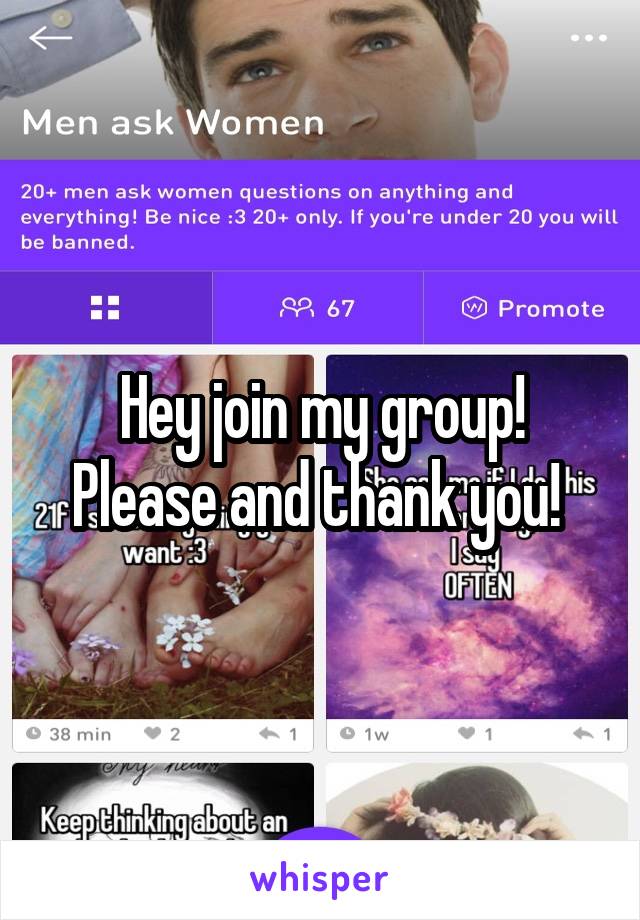 Hey join my group! Please and thank you! 