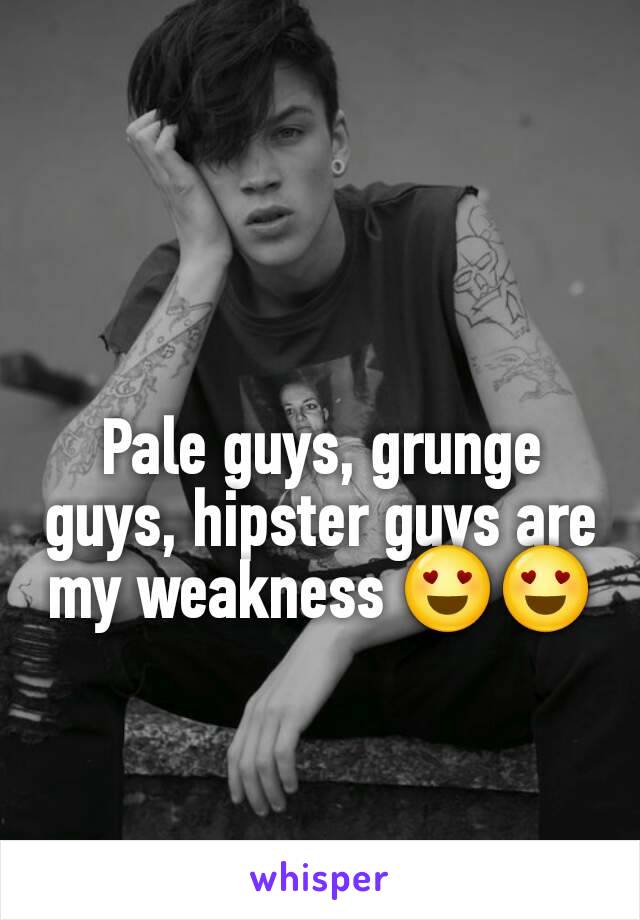 Pale guys, grunge guys, hipster guys are my weakness 😍😍