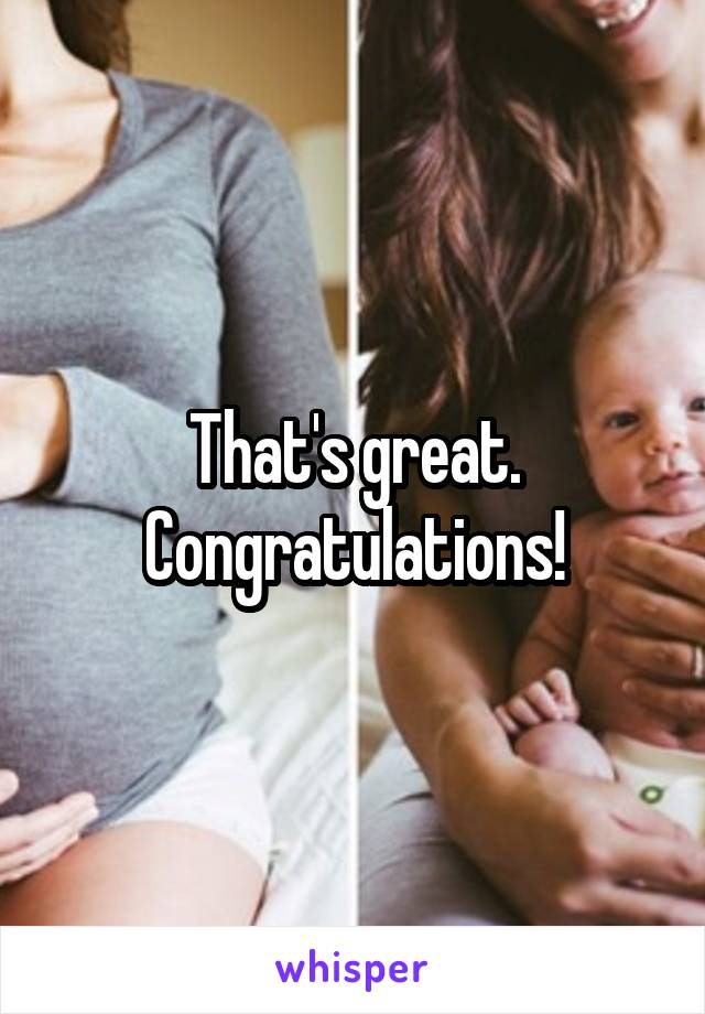 That's great. Congratulations!