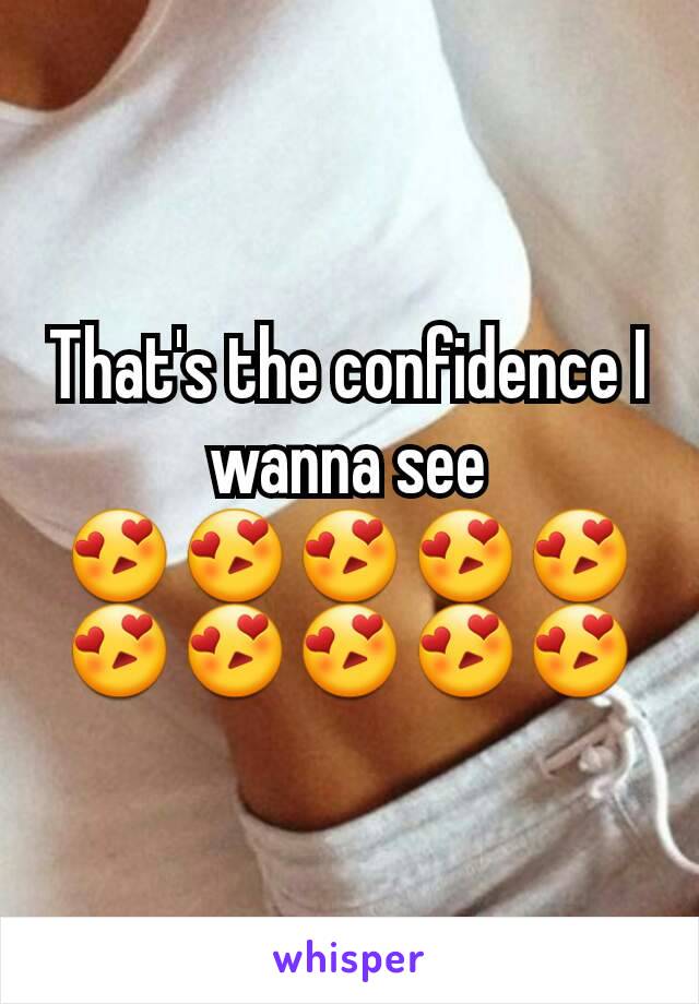 That's the confidence I wanna see 😍😍😍😍😍😍😍😍😍😍