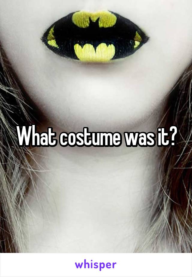 What costume was it?