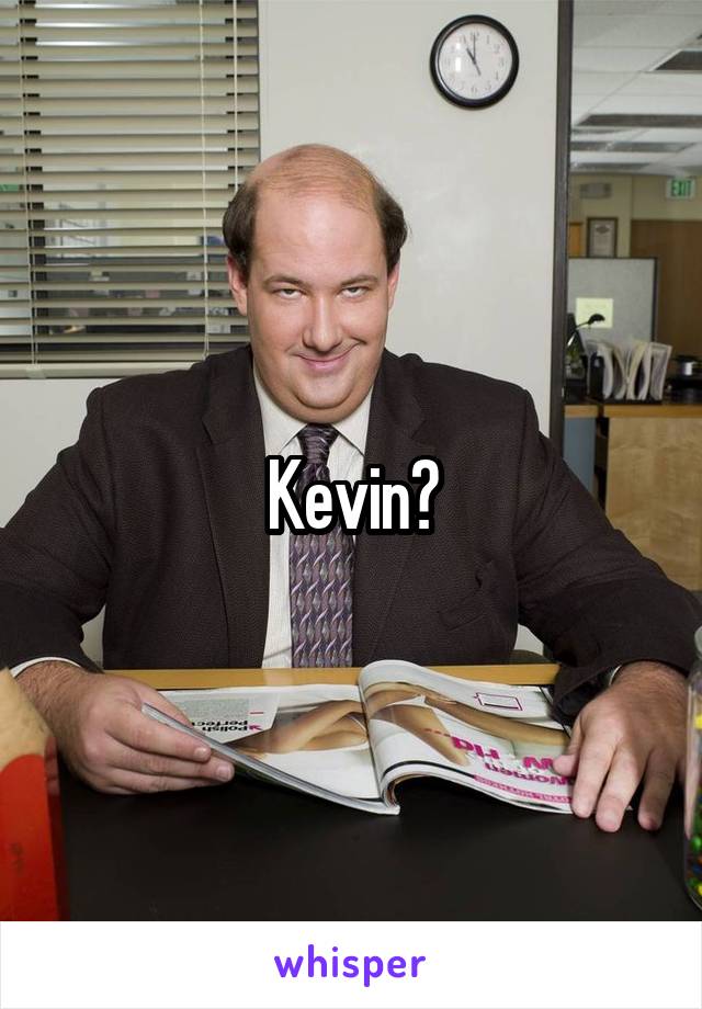 Kevin?