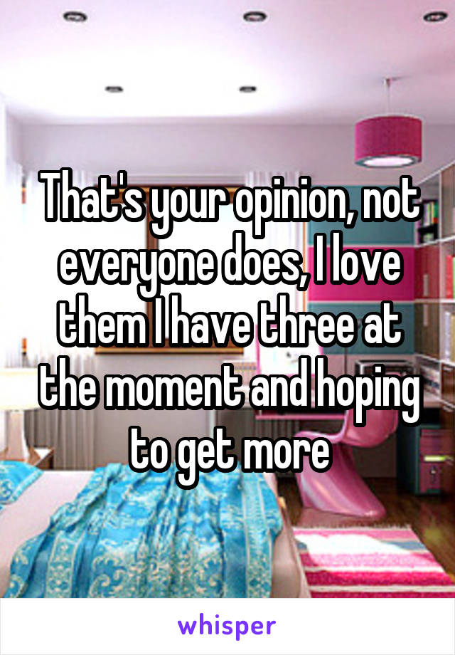That's your opinion, not everyone does, I love them I have three at the moment and hoping to get more