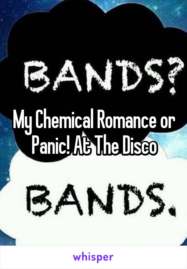 My Chemical Romance or Panic! At The Disco