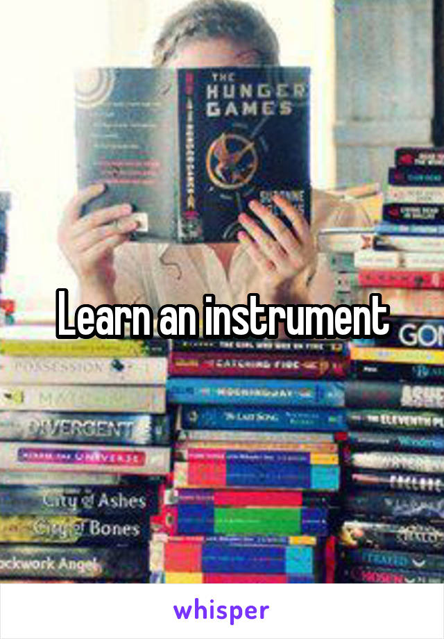 Learn an instrument