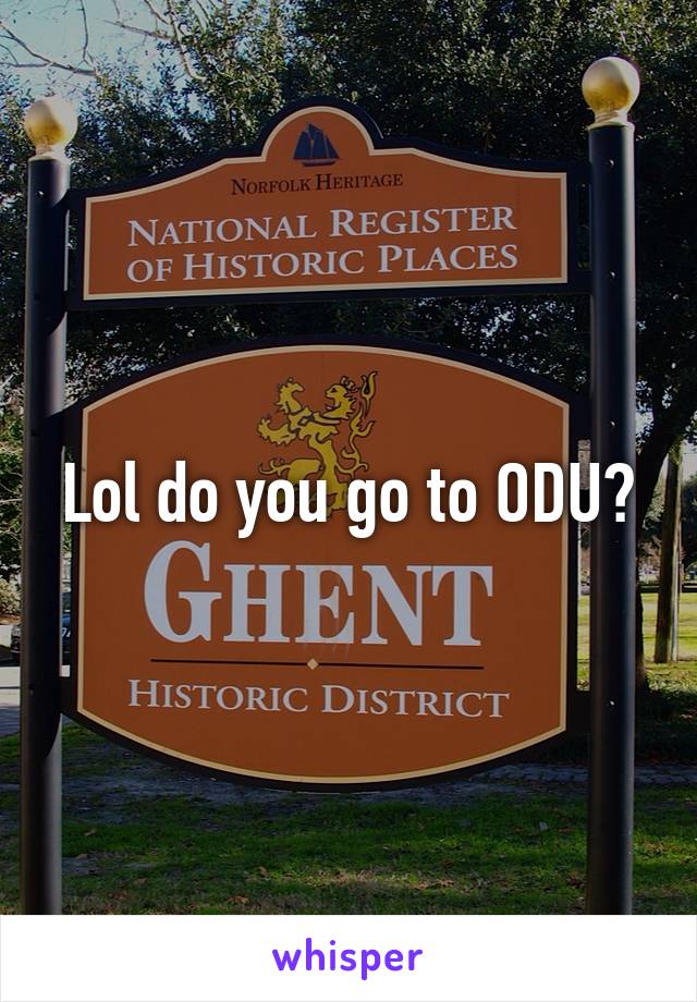 Lol do you go to ODU?