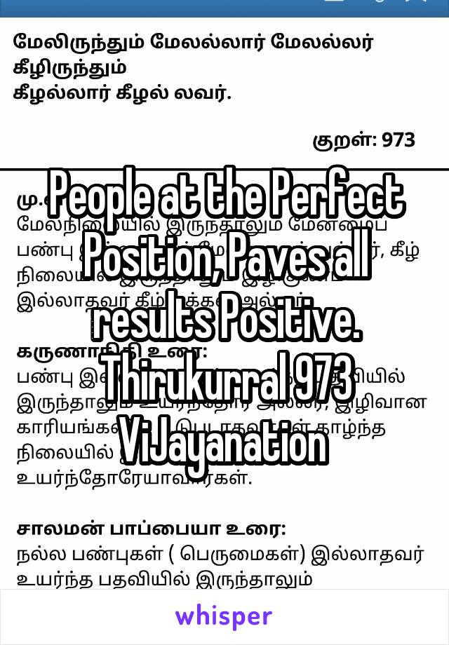 People at the Perfect Position, Paves all results Positive. Thirukurral 973 ViJayanation 